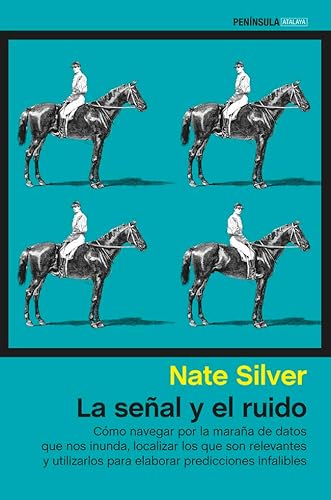 Beispielbild fr La se?al y el ruido: C?mo navegar por la mara?a de datos que nos inunda, localizar los que son relevantes y utilizarlos para elaborar predicciones infalibles zum Verkauf von Front Cover Books