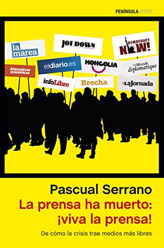 La prensa ha muerto: ¡Viva la prensa!: de cómo la crisis trae medios más libres