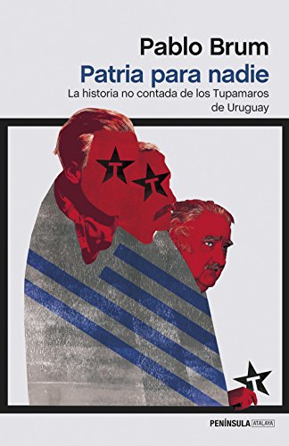 9788499425139: Patria para nadie: La historia no contada de los Tupamaros de Uruguay