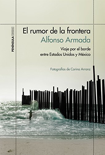 Imagen de archivo de EL RUMOR DE LA FRONTERA: VIAJE POR EL BORDE ENTRE ESTADOS UNIDOS Y MXICO a la venta por KALAMO LIBROS, S.L.