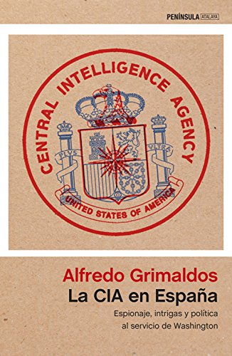 9788499425627: La CIA en España: Espionaje, intrigas y política al servicio de Washington (ATALAYA)
