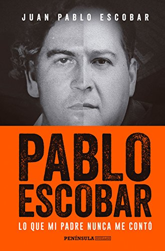 9788499425702: Pablo Escobar: Lo que mi padre nunca me cont (PENINSULA)