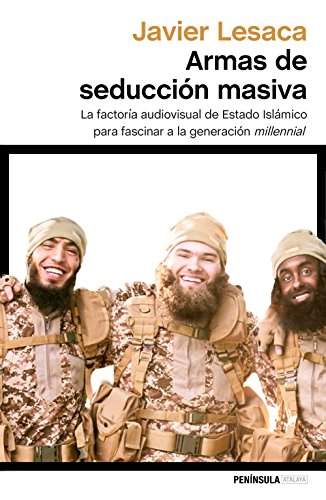 Imagen de archivo de Armas de seducciÃ n masiva: La factorÃa audiovisual con la que Estado IslÃ¡mico ha fascinado a la generaciÃ n millennial (ATALAYA) (Spanish Edition) a la venta por Midtown Scholar Bookstore