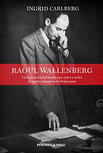 Beispielbild fr RAOUL WALLENBER: La heroica vida del hombre que salv a miles de judos hngaros del Holocausto zum Verkauf von KALAMO LIBROS, S.L.