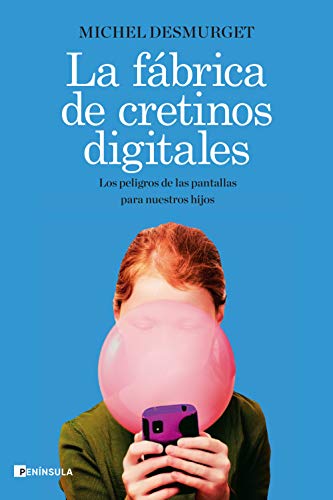 Beispielbild fr La fbrica de cretinos digitales: Los peligros de las pantallas para nuestros hijos (PENINSULA) zum Verkauf von medimops