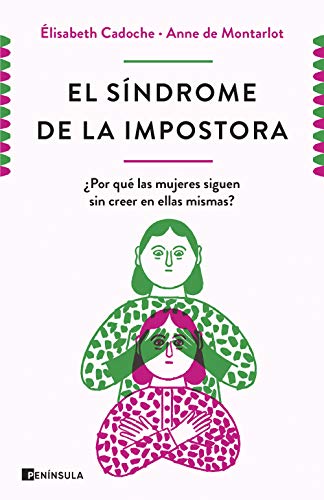 Stock image for EL SNDROME DE LA IMPOSTORA: Por qu las mujeres siguen sin creer en ellas mismas? for sale by KALAMO LIBROS, S.L.