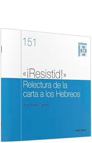 9788499452197: Resistid. Relectura De La Carta A Los He: Cuaderno biblico 151 (Cuadernos Bblicos)
