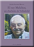 9788499461588: El rey Melchor, un charlatn de Valladolid (Spanish Edition)