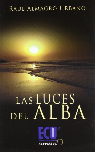 LAS LUCES DEL ALBA - RAUL ALMAGRO URBANO |