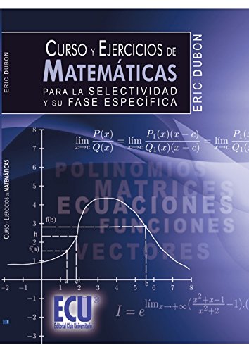 Imagen de archivo de CURSO Y EJERCICIOS DE MATEMTICAS PARA LA SELECTIVIDAD Y SU FASE ESPECFICA a la venta por Zilis Select Books