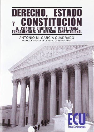 Imagen de archivo de DERECHO, ESTADO Y CONSTITUCIN EL ESTATUTO CIENTFICO Y OTROS TEMAS FUNDAMENTALES DE DERECHO CONSTITUCIONAL a la venta por Zilis Select Books