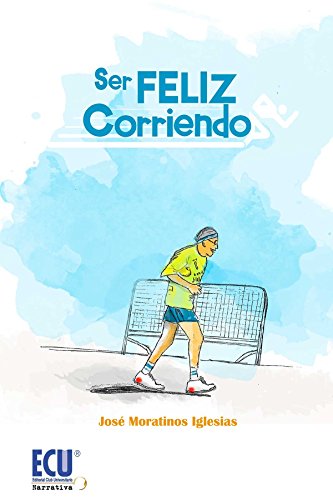 9788499486628: Ser feliz corriendo (NARRATIVA)