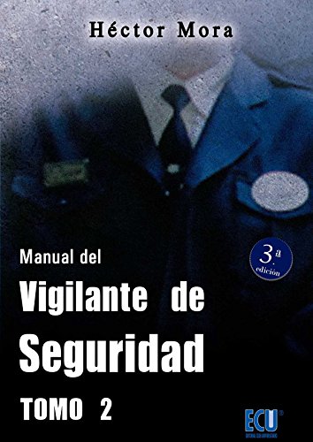 Manual del vigilante de seguridad. Tomo II - Héctor Mora Chamorro