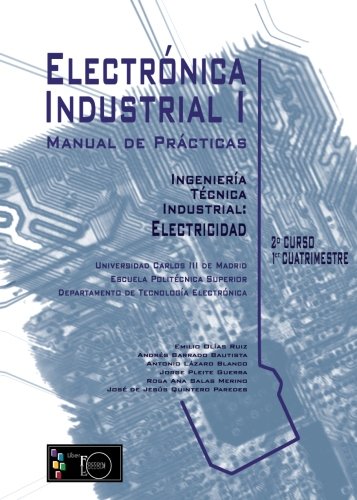 9788499490007: Manual de Prcticas Electrnica Industrial I Ingeniera Tcnica Industrial: Electricidad 2 Curso, 1er Cuatrimestre