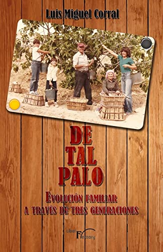 Stock image for De tal palo: Evolucin familiar a travs de tres generaciones. (Spanish Edition) for sale by Lucky's Textbooks