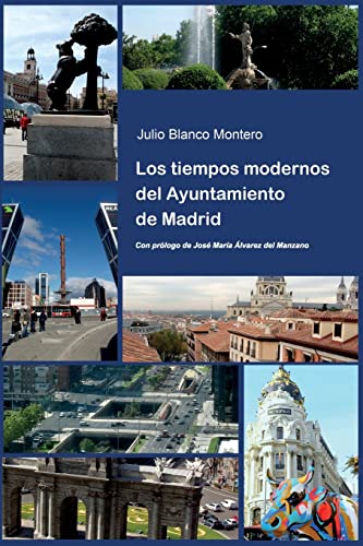 Stock image for Los tiempos modernos del Ayuntamiento de Madrid (Spanish Edition) for sale by Lucky's Textbooks
