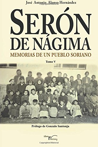 Imagen de archivo de Sern de Ngima. Memorias de un pueblo soriano. TOMO V (Memorias de Sern de Ngima) a la venta por Revaluation Books