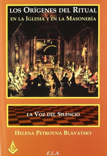 ORÍGENES DEL RITUAL EN LA IGLESIA Y EN LA MASONERÍA Y LA VOZ DEL SILENCIO