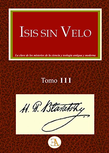 ISIS SIN VELO: TOMO III - Helena Petrovna Blavatsky