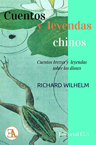 Imagen de archivo de Cuentos y leyendas chinos: Cuentos breves y leyendas sobre los dioses (LOS MEJORES CUENTOS, Band 56) a la venta por medimops