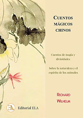 Stock image for CUENTOS MGICOS CHINOS: CUENTOS DE MAGIA Y DIVINIDADES SOBRE LA NATURALEZA Y EL ESPRITU DE LOS ANIMALES for sale by KALAMO LIBROS, S.L.