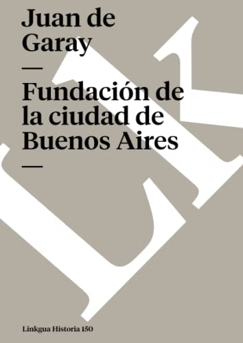 Imagen de archivo de Fundacion de la Ciudad de Buenos Aires / Foundation of the City of Buenos Aires a la venta por Revaluation Books