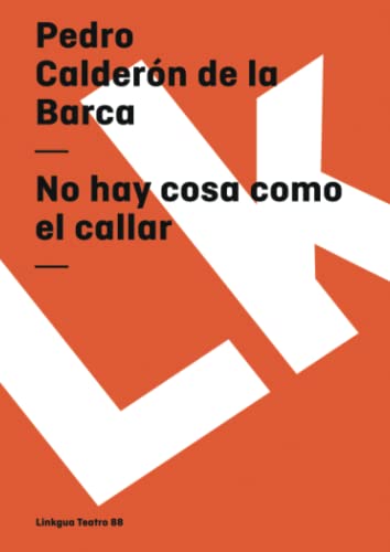 No hay cosa como el callar (Teatro) (Spanish Edition) (9788499533575) by CalderÃ³n De La Barca, Pedro