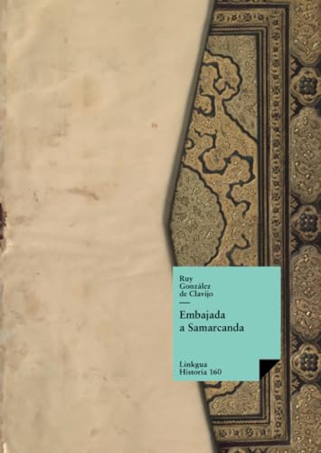 Imagen de archivo de Embajada a Samarcanda: Vida y hazaas del gran Tamorln (Historia-Viajes) (Spanish Edition) a la venta por ALLBOOKS1