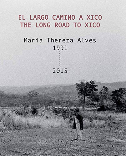 Imagen de archivo de Maria Thereza Alves: The Long Road to Xico / El largo camino a Xico, 1991 a la venta por Bellwetherbooks