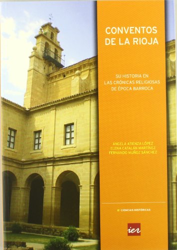 9788499600086: Conventos de La Rioja: su historia en las crnicas religiosas de poca barroca (Coleccin Ciencias histricas) (Spanish Edition)