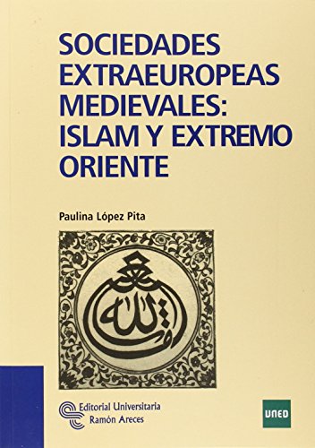 Imagen de archivo de Sociedades Extraeuropeas Medievales: Islam y Extremo Oriente a la venta por Hamelyn