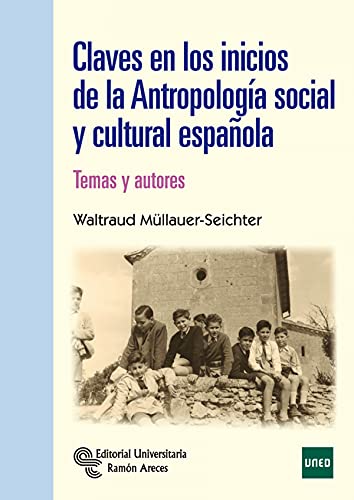 CLAVES EN LOS INICIOS DE LA ANTROPOLOGÍA SOCIAL Y CULTURAL ESPAÑOLA TEMAS Y AUTORES - MÜLLAUER-SEICHTER, WALTRAUD