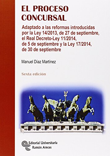 Beispielbild fr El Proceso Concursal: Adaptado a las Reformas Introducidas por la Ley 14/2013, de 27 de Septiembre, el Real Decreto-ley 11 zum Verkauf von Hamelyn