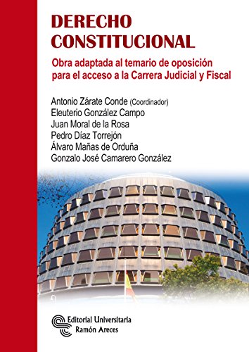 9788499612744: Derecho Constitucional: Obra adaptada al temario de oposicin para el acceso a la Carrera Judicial y Fiscal (Libro Tcnico)