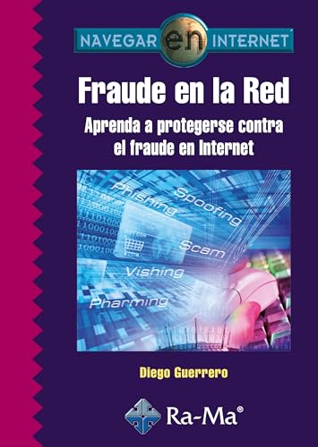 FRAUDE EN LA RED. APRENDA A PROTEGERSE CONTRA EL FRAUDE EN INTERNET.