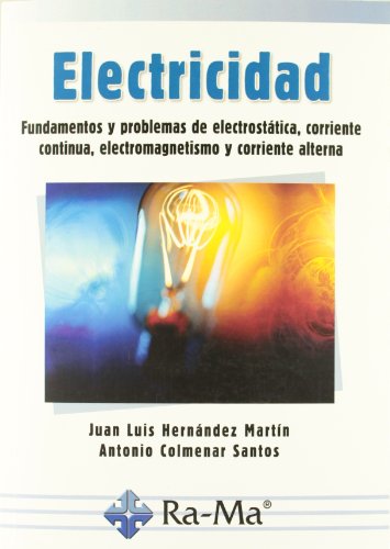 9788499641348: Electricidad: Fundamentos y problemas de electrosttica, corriente continua, electromagnetismo y corriente alterna (MANUAL PRACTICO)