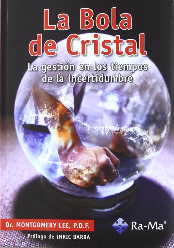 Beispielbild fr La Bola de Cristal. la Gestin en los Tiempos de la Incertidumbre zum Verkauf von Hamelyn