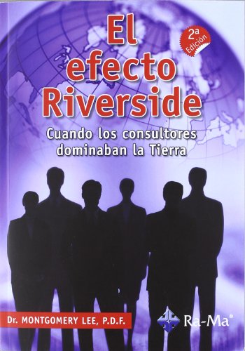 Stock image for El Efecto Riverside. Cuando los Consultores Dominaban la Tierra for sale by Hamelyn
