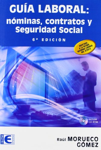 Guía Laboral. Nóminas, Contratos y Seguridad Social - Raúl Morueco Gómez