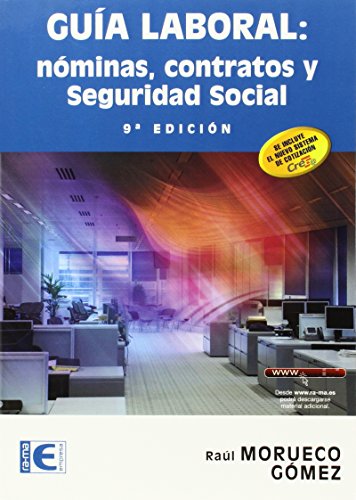 GUÍA LABORAL: NÓMINAS, CONTRATOS Y SEGURIDAD SOCIAL. 9 EDICIÓN.