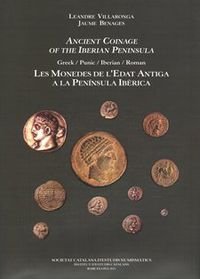 9788499650807: Ancient coinage of the Iberian Peninsula = Les monedes de l'edat antiga a la Pennsula Ibrica : Greek, Punic, Iberian, Roman / Leandre Villaronga i ... de la versi anglesa: Tyson Whitney