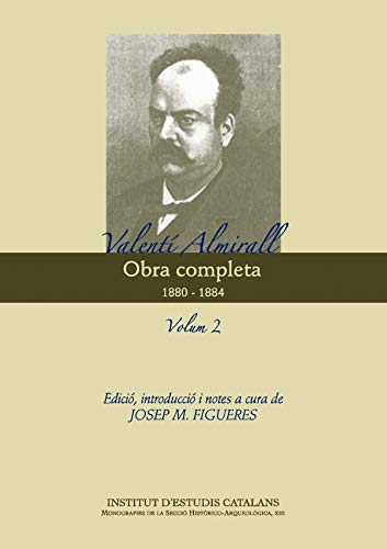 Stock image for OBRA COMPLETA. VALENT ALMIRALL. 1880-1884. VOLUM II for sale by Zilis Select Books