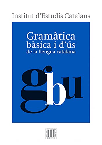 Gramàtica bàsica i d'ús de la llengua catalana - Institut d'Estudis Catalans