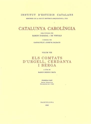 Imagen de archivo de CATALUNYA CAROLINGIA, VIII/1: ELS COMTATS D'URGELL, CERDANYA I BERGA, 1 PART (PROLEG. INTRODUCCIO. DIPLOMATARI (DOC. 1- a la venta por Prtico [Portico]