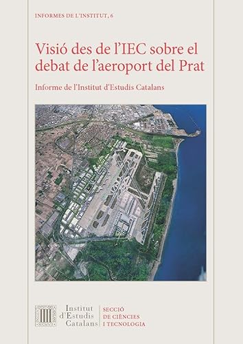 Imagen de archivo de Visi des de l'IEC sobre el debat de l'aeroport del Prat: Informe de l'Institut d'Estudis Catalans a la venta por AG Library