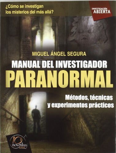 Manual del investigador paranormal. Metodos, tecnicas y experimentos practicos.