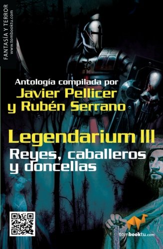 9788499674261: Legendarium III: (Versin sin solapas): Reyes, Caballeros Y Doncellas (Tombooktu fantasia y terror)