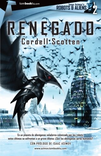 Renegado (Tombooktu Asimov: Robots & Aliens) (Spanish Edition) (9788499674551) by Scotten, Cordell
