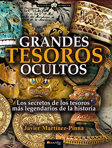 Grandes tesoros ocultos.Los secretos de los tesoros mas legendarios de la historia