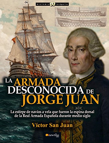 9788499677019: La armada desconocida de Jorge Juan (Historia Incgnita) (Spanish Edition)